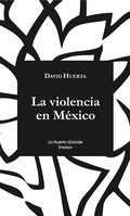 Cover: La violencia en M&eacute;xico - La Huerta Grande