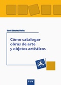 Cover: C&oacute;mo catalogar obras de arte y otros objetos art&iacute;sticos - Publicacions de la Universitat de Val&egrave;ncia