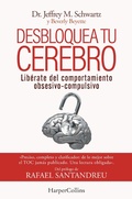Cover: Desbloquea tu cerebro. Lib&eacute;rate del comportamiento obsesivo-compulsivo - HarperCollins Ib&eacute;rica S.A.