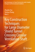 Cover: Key Construction Techniques for Large Diameter Shield Tunnel Crossing Circular Ventilation Shaft - Springer