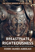 Cover: Breastplate Of Righteousness (Guard Your Heart Against Satan's Accusations) - HE SENT HIS WORD PUBLICATIONS