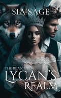 Cover: The Beastly Lycan's  Realm - Sia Sage