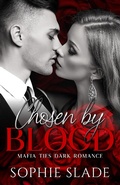 Cover: Chosen by Blood (Mafia Ties Dark Romance, #1) - Loft Literary Group LLC