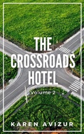 Cover: The Crossroads Hotel: Volume 2 - Karen Avizur