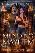 Cover: Mending Mayhem (Fire Witches of Salem, #5) - Carrie Pulkinen LLC