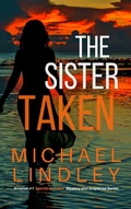 Cover: The Sister Taken (The "Hanna and Alex" Low Country Mystery and Suspense Series, #4) - Michael Lindley