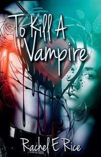 Enlarge image Cover: To Kill a Vampire - Rachel E Rice