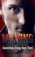 Cover: Melting Darkness (Consortium Trilogy, #3) - BLMaxwell