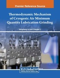 Cover: Thermodynamic Mechanism of Cryogenic Air Minimum Quantity Lubrication Grinding - Engineering Science Reference