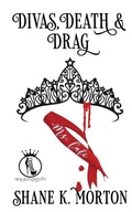 Cover: Divas, Death and Drag - Shane K Morton