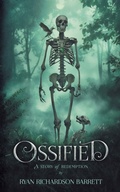 Cover: Ossified - Ryan Richardson Barrett