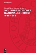 Cover: 100 Jahre Indischer Nationalkongre&szlig; 1885-1985 - De Gruyter