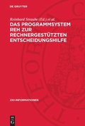 Cover: Das Programmsystem REH zur rechnergest&uuml;tzten Entscheidungshilfe - De Gruyter