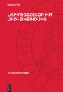 Cover: Lisp Prozzesor mit Unix-Einbindung - De Gruyter