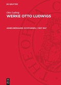 Cover: Agnes-Bernauer, Dichtungen, I: 1837-1847 - De Gruyter