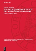 Cover: Zur Entstehungsgeschichte des West-&Ouml;stlichen Divans - De Gruyter