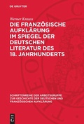 Cover: Die franz&ouml;sische Aufkl&auml;rung im Spiegel der deutschen Literatur des 18. Jahrhunderts - De Gruyter