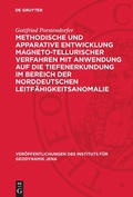 Cover: Methodische und apparative Entwicklung magneto-tellurischer Verfahren mit Anwendung auf die Tiefenerkundung im Bereich der norddeutschen Leitf&auml;higkeitsanomalie - De Gruyter