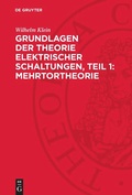Cover: Grundlagen der Theorie elektrischer Schaltungen, Teil 1: Mehrtortheorie - De Gruyter