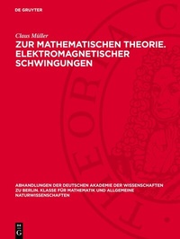 Abbildung von: Zur mathematischen Theorie. Elektromagnetischer Schwingungen - De Gruyter