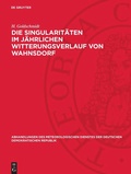 Cover: Die Singularit&auml;ten im j&auml;hrlichen Witterungsverlauf von Wahnsdorf - De Gruyter
