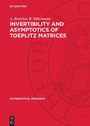 Cover: Invertibility and Asymptotics of Toeplitz Matrices - De Gruyter