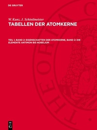Abbildung von: Eigenschaften der Atomkerne, Band 2: Die Elemente Antimon bis Nobelium - De Gruyter