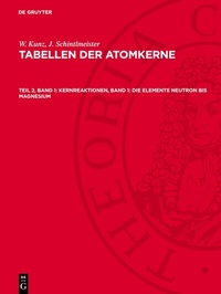 Abbildung von: Kernreaktionen, Band 1: Die Elemente Neutron bis Magnesium - De Gruyter