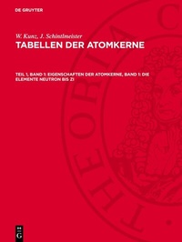 Abbildung von: Eigenschaften der Atomkerne, Band 1: Die Elemente Neutron bis Zi - De Gruyter