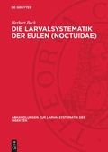 Cover: Die Larvalsystematik der Eulen (Noctuidae) - De Gruyter