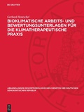 Cover: Bioklimatische Arbeits- und Bewertungsunterlagen f&uuml;r die klimatherapeutische Praxis - De Gruyter