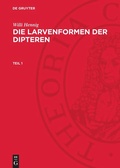 Cover: Die Larvenformen der Dipteren. Teil 1 - De Gruyter