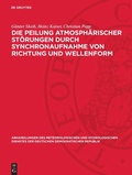 Cover: Die Peilung atmosph&auml;rischer St&ouml;rungen durch Synchronaufnahme von Richtung und Wellenform - De Gruyter