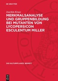 Cover: Merkmalsanalyse und Gruppenbildung bei Mutanten von Lycopersicon Esculentum Miller - De Gruyter