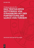 Cover: Das Tristan-Epos Gottfrieds von Stra&szlig;burg mit der Fortsetzung des Ulrich von T&uuml;rheim - De Gruyter