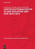 Cover: Wirtschaftswachstum in der Industrie der DDR 1945-1970 - De Gruyter
