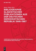 Cover: Bibliographie Slawistischer Publikationen aus der Deutschen Demokratischen Republik 1946-1967 - De Gruyter