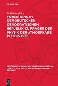 Cover: Forschung in der Deutschen Demokratischen Republik zu Fragen der Physik der Atmosph&auml;re 1971 bis 1975 - De Gruyter
