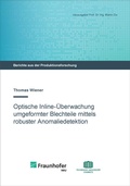 Cover: Optische Inline-&Uuml;berwachung umgeformter Blechteile mittels robuster Anomaliedetektion - Wissenschaftliche Scripten
