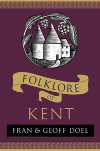 Enlarge image Cover: Folklore of Kent - The History Press Ltd