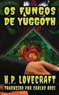 Cover: Os Fungos de Yuggoth - Pickman's Press