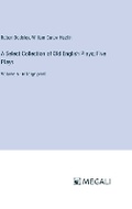 Cover: A Select Collection of Old English Plays; Five Plays - Megali Verlag