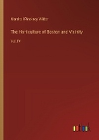 Enlarge image Cover: The Horticulture of Boston and Vicinity - Outlook Verlag