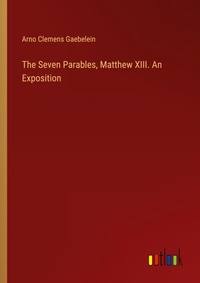 Enlarge image Cover: The Seven Parables, Matthew XIII. An Exposition - Outlook Verlag