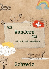 Abbildung von: Wir wandern aus - Mein Reise-Tagebuch Schweiz - BoD - Books on Demand