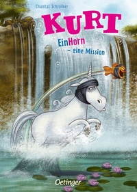 Abbildung von: Kurt, Einhorn wider Willen 3. EinHorn - eine Mission - Oetinger