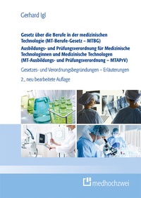 Abbildung von: Gesetz über die Berufe in der medizinischen Technologie (MT-Berufe-Gesetz - MTBG) Ausbildungs- und Prüfungsverordnung für Medizinische Technologinnen und Medizinische Technologen (MT-Ausbildungs- und Prüfungsverordnung - MTAPrV) - medhochzwei Verlag