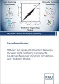 Cover: Diffusion in Liquids with Dissolved Gases by Dynamic Light Scattering Experiments, Equilibrium Molecular Dynamics Simulations, and Prediction Models - FAU University Press