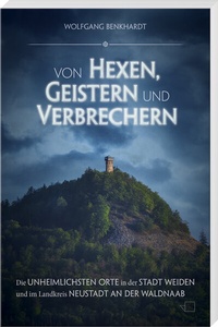 Abbildung von: Von Hexen, Geistern und Verbrechern - Buch- & Kunstverlag Oberpfalz