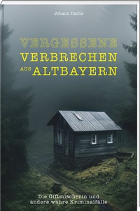 Abbildung von: Vergessene Verbrechen aus Altbayern - SüdOst